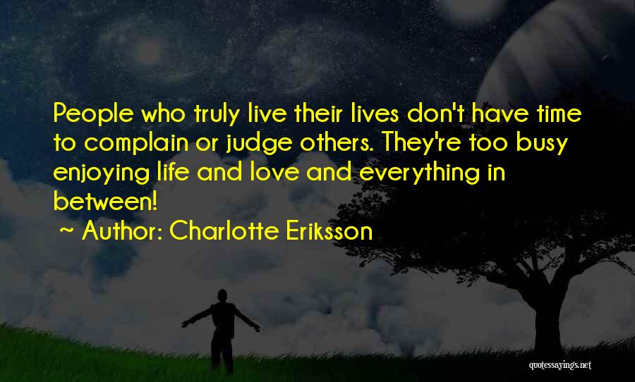 Busy Enjoying Life Quotes By Charlotte Eriksson