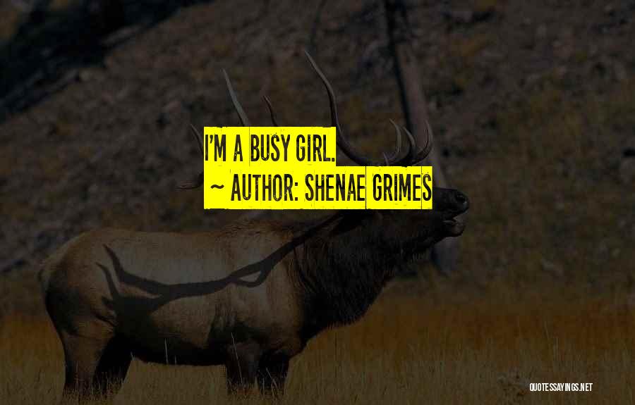 Busy Girl Quotes By Shenae Grimes