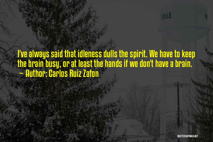 Busy Hands Quotes By Carlos Ruiz Zafon