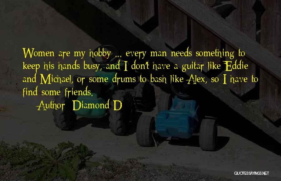 Busy Hands Quotes By Diamond D