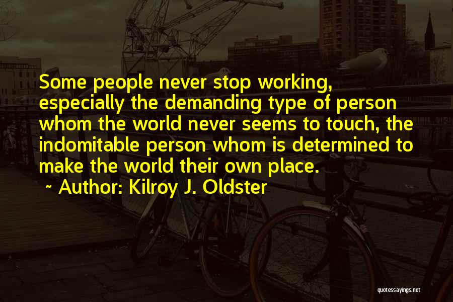 Busy Hard Work Quotes By Kilroy J. Oldster