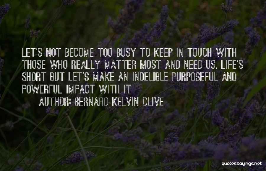 Busy In Love Quotes By Bernard Kelvin Clive