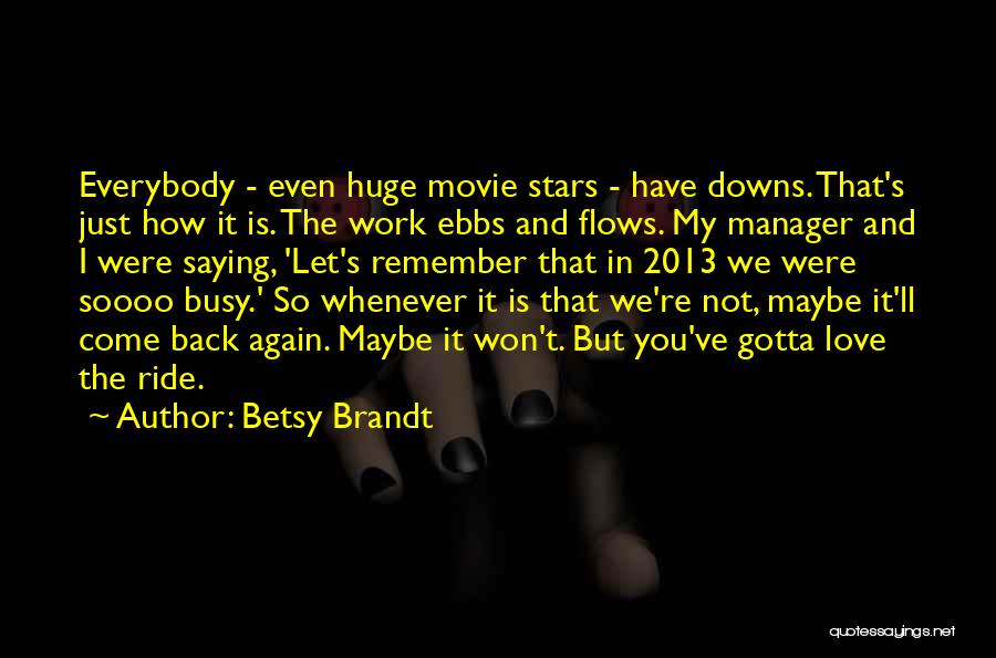 Busy In Love Quotes By Betsy Brandt