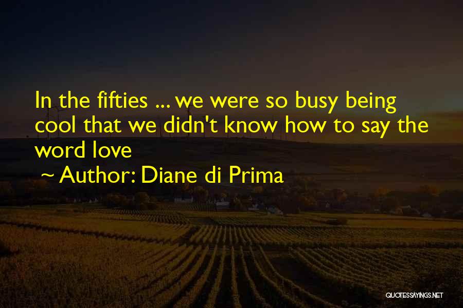 Busy In Love Quotes By Diane Di Prima