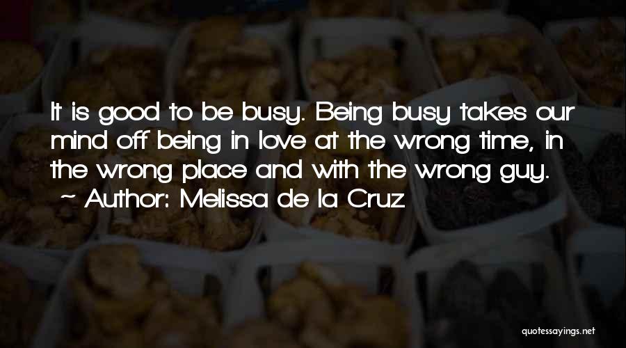 Busy In Love Quotes By Melissa De La Cruz