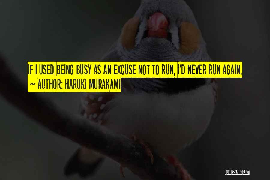 Busy Is Just An Excuse Quotes By Haruki Murakami