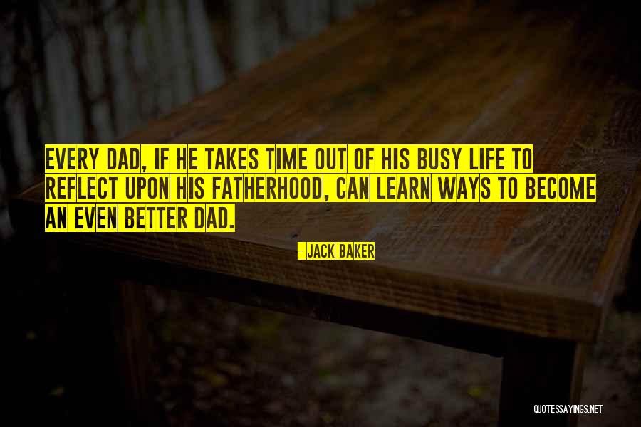 Busy Life Quotes By Jack Baker