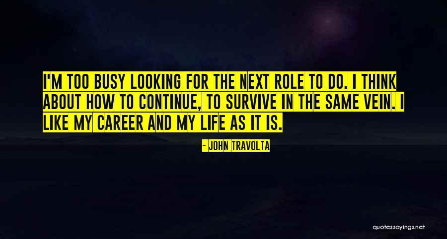 Busy Life Quotes By John Travolta