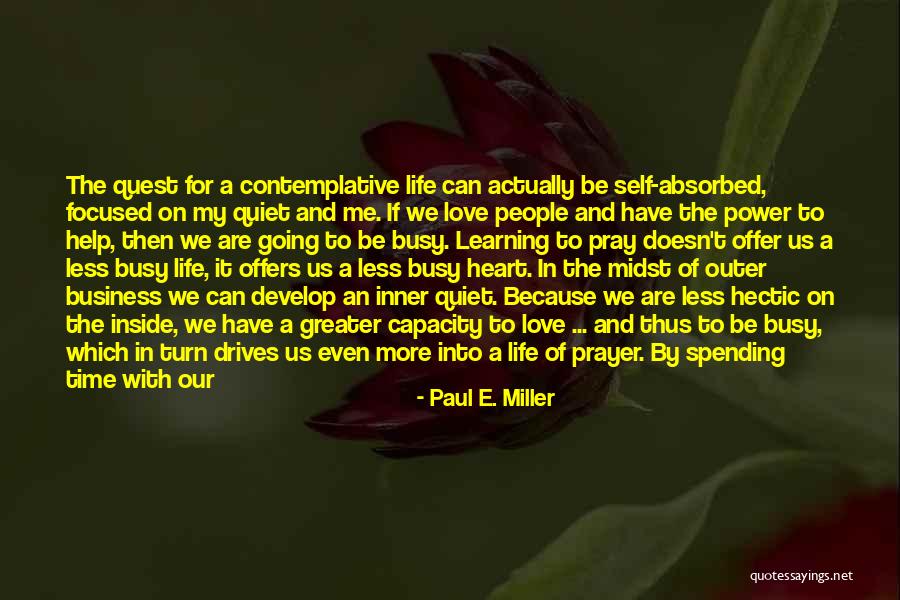 Busy Life Quotes By Paul E. Miller