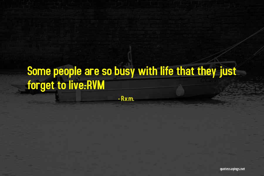 Busy Life Quotes By R.v.m.