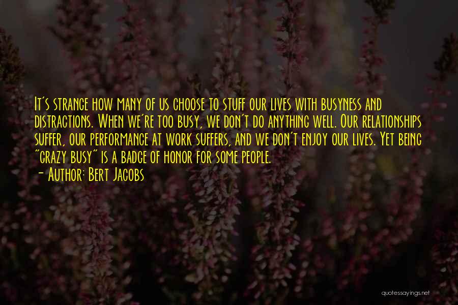 Busy Lives Quotes By Bert Jacobs