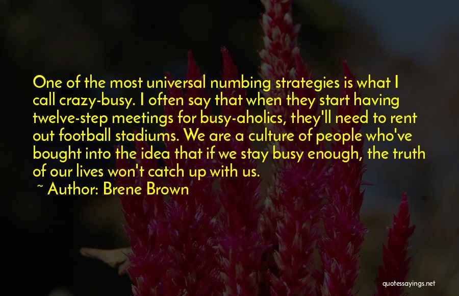 Busy Lives Quotes By Brene Brown