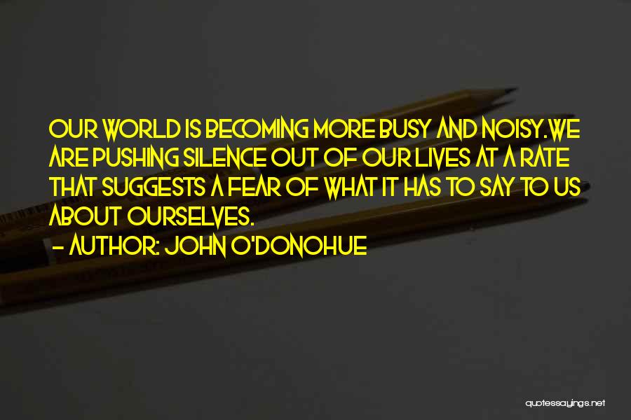 Busy Lives Quotes By John O'Donohue