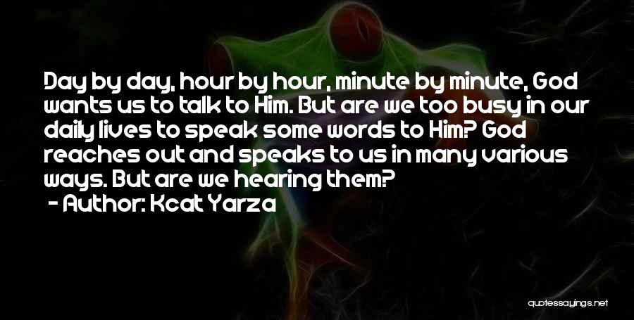 Busy Lives Quotes By Kcat Yarza