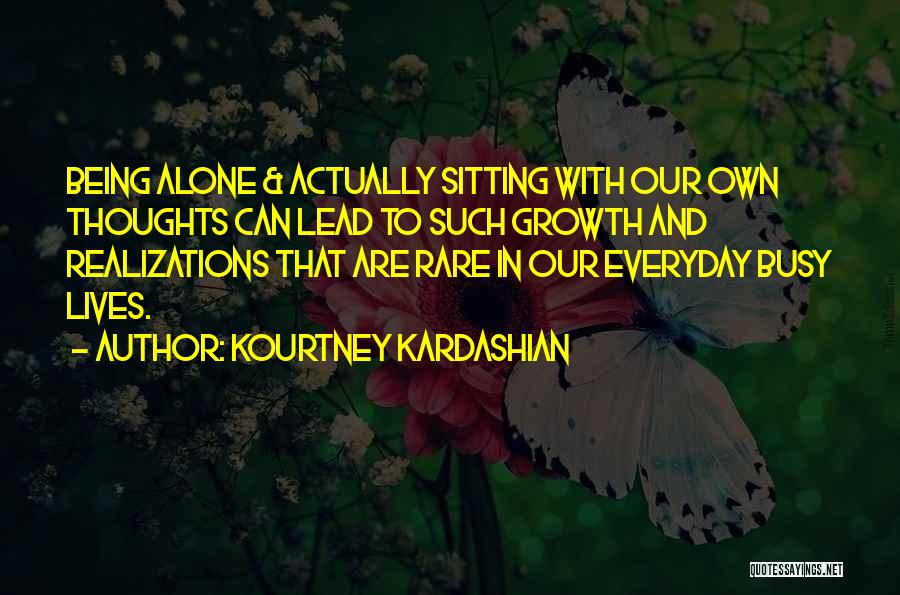 Busy Lives Quotes By Kourtney Kardashian