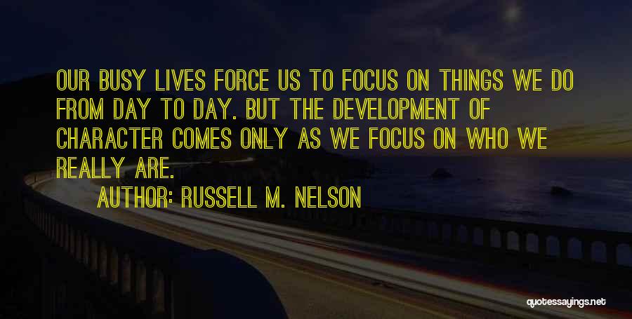 Busy Lives Quotes By Russell M. Nelson