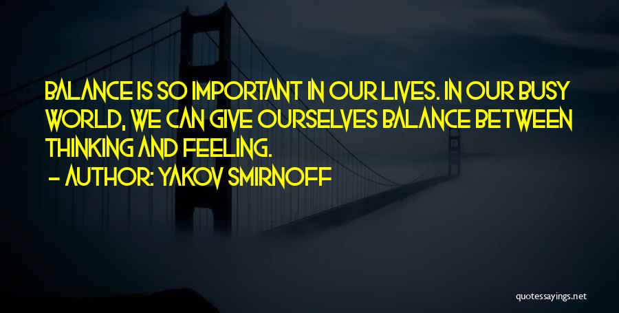 Busy Lives Quotes By Yakov Smirnoff