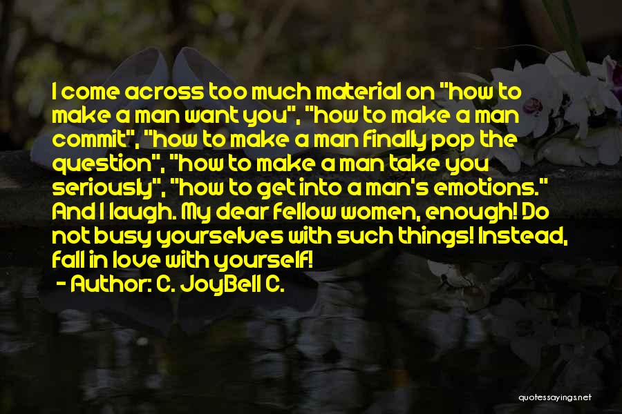 Busy Man Love Quotes By C. JoyBell C.