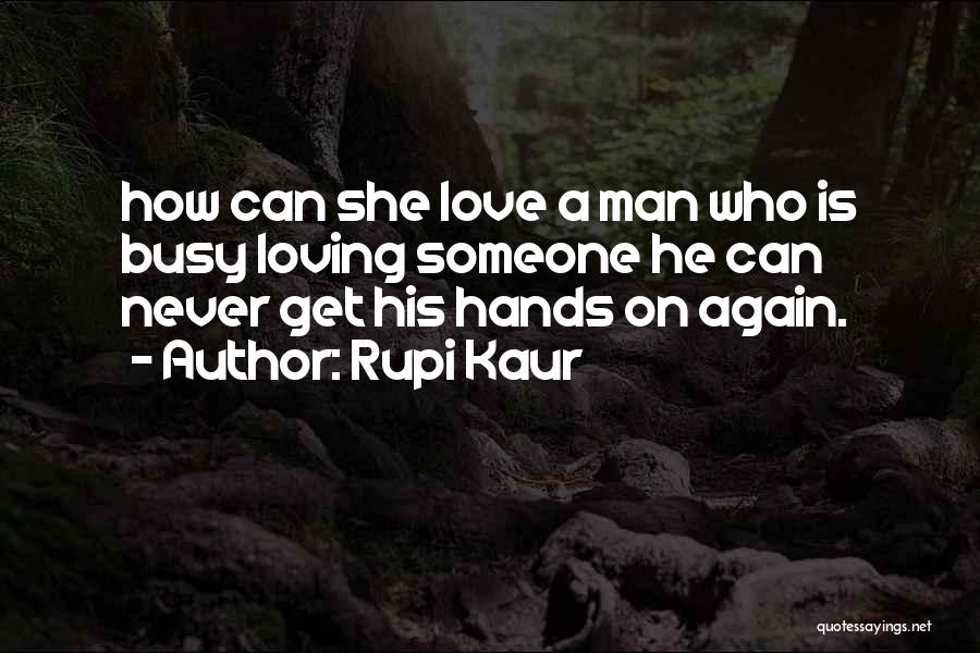 Busy Man Love Quotes By Rupi Kaur