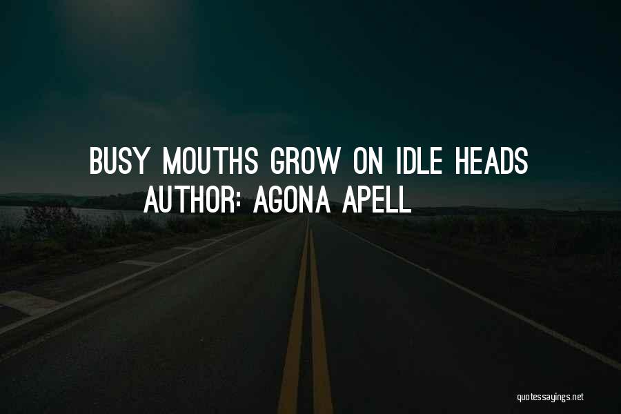 Busy Minds Quotes By Agona Apell