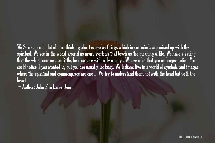 Busy Minds Quotes By John Fire Lame Deer