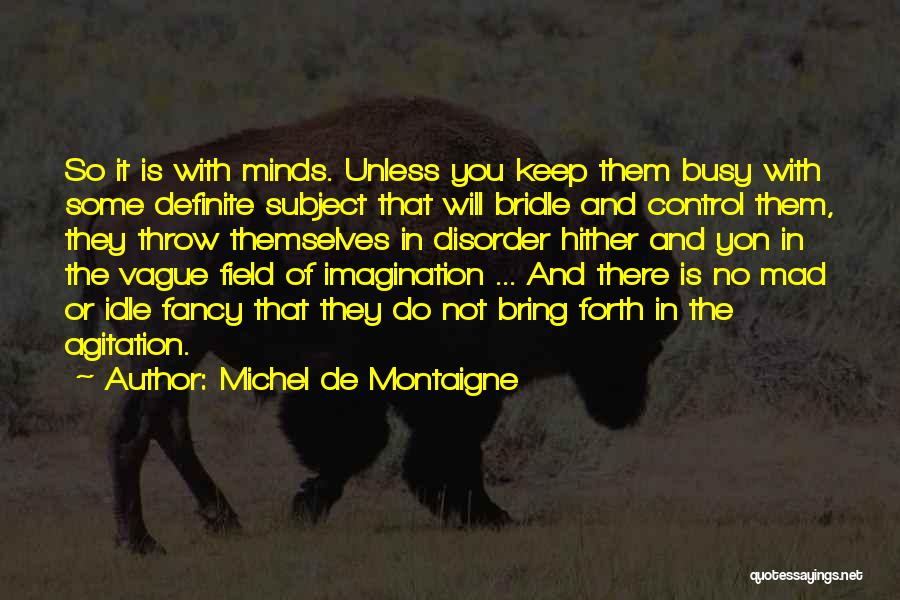 Busy Minds Quotes By Michel De Montaigne