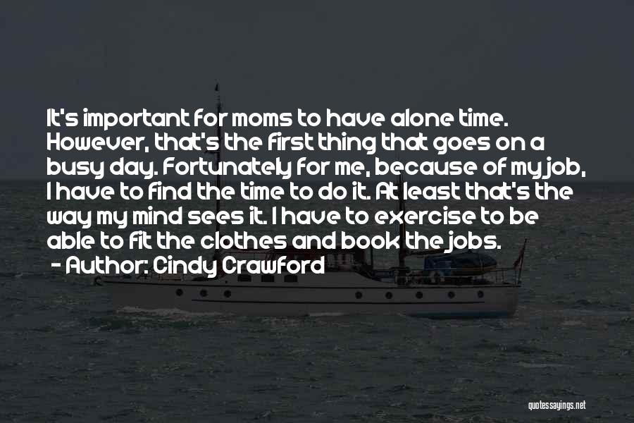 Busy Moms Quotes By Cindy Crawford