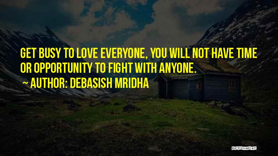 Busy No Time Love Quotes By Debasish Mridha