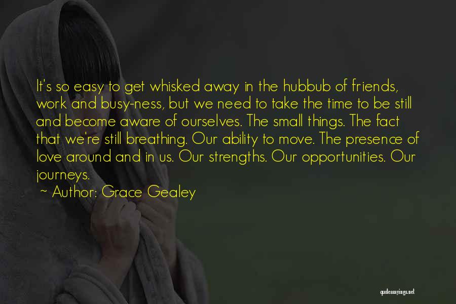 Busy No Time Love Quotes By Grace Gealey