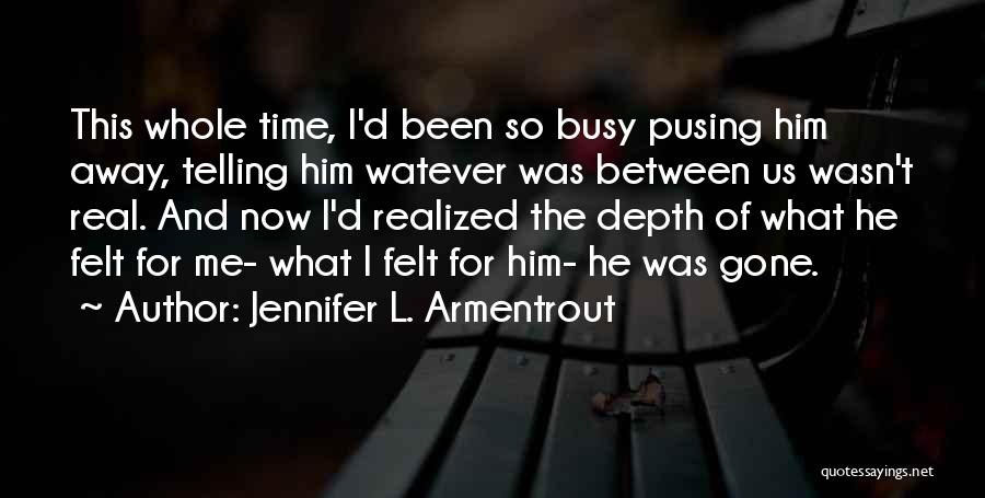 Busy No Time Love Quotes By Jennifer L. Armentrout