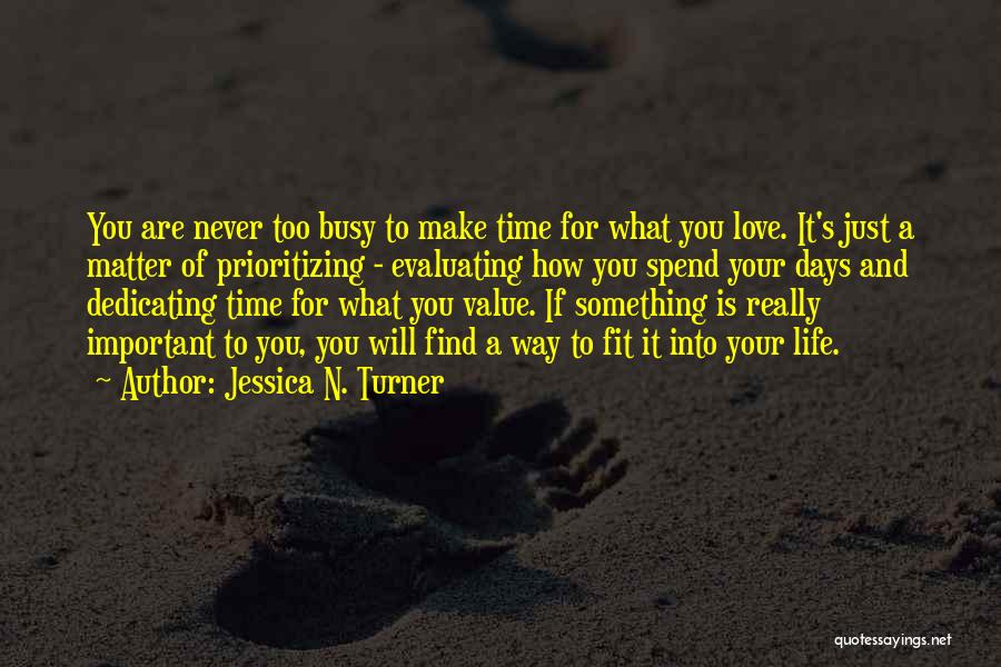 Busy No Time Love Quotes By Jessica N. Turner