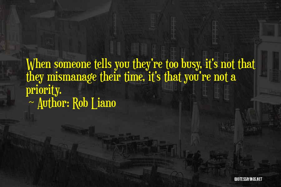 Busy No Time Love Quotes By Rob Liano