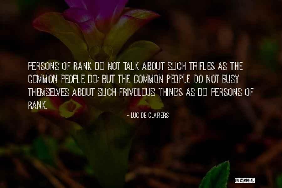 Busy Persons Quotes By Luc De Clapiers