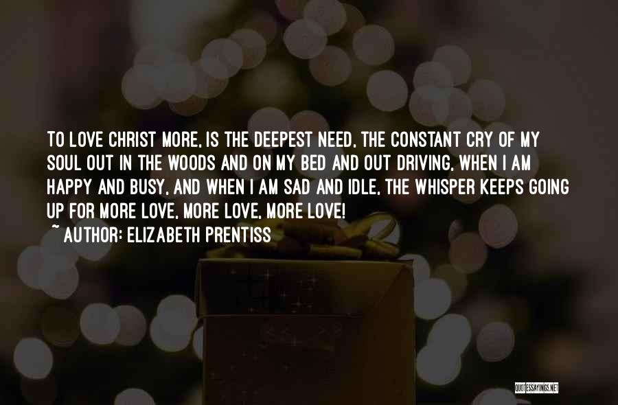 Busy Sad Love Quotes By Elizabeth Prentiss