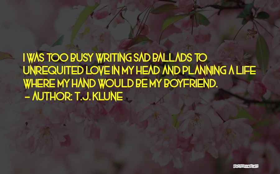 Busy Sad Love Quotes By T.J. Klune