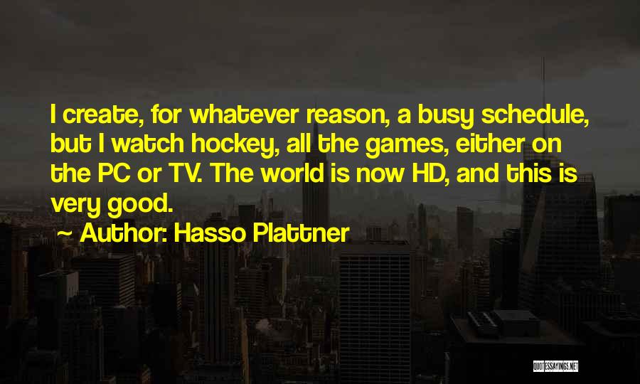 Busy Schedule Quotes By Hasso Plattner