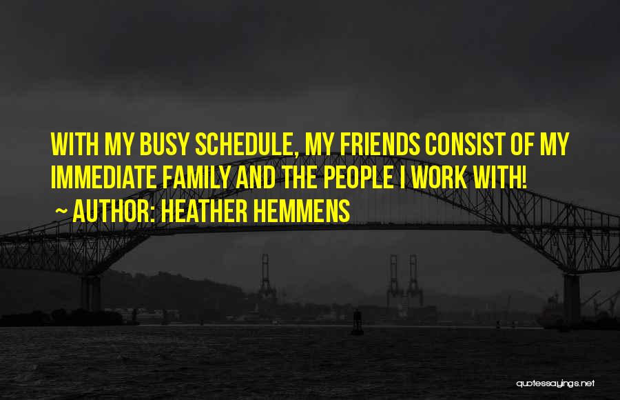 Busy Schedule Quotes By Heather Hemmens