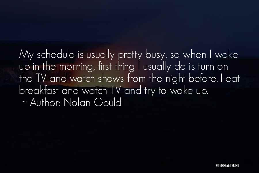 Busy Schedule Quotes By Nolan Gould