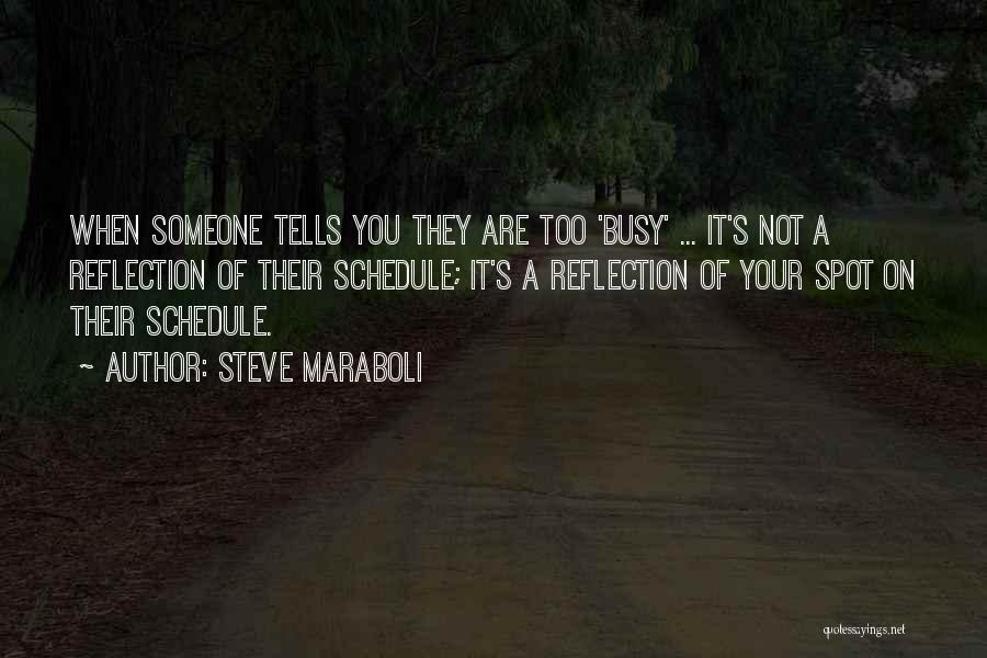 Busy Schedule Quotes By Steve Maraboli