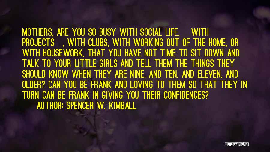 Busy Social Life Quotes By Spencer W. Kimball