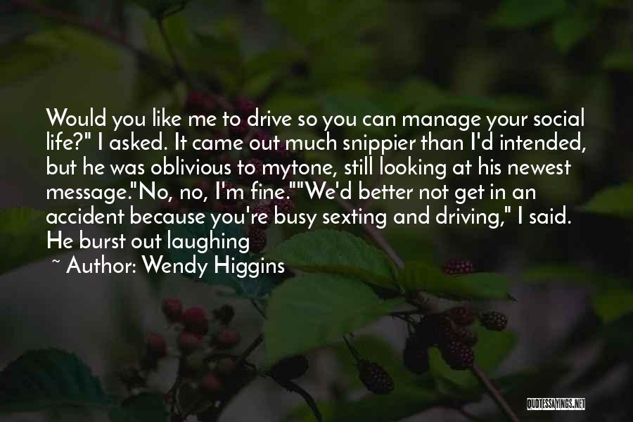 Busy Social Life Quotes By Wendy Higgins