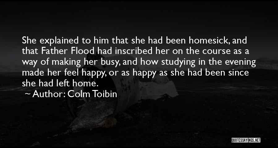 Busy Studying Quotes By Colm Toibin