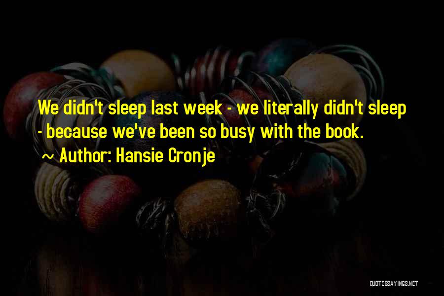 Busy Week Quotes By Hansie Cronje
