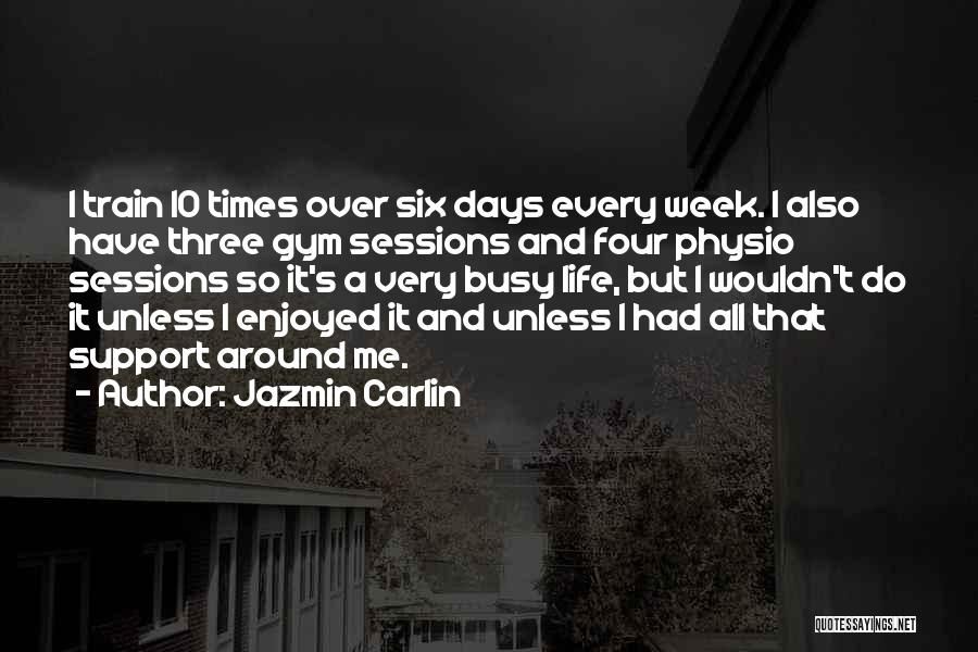 Busy Week Quotes By Jazmin Carlin