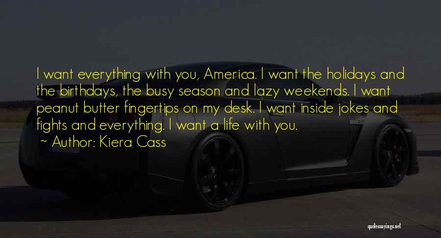 Busy Weekends Quotes By Kiera Cass