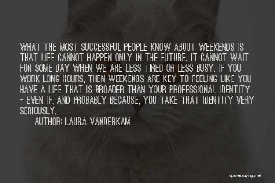 Busy Weekends Quotes By Laura Vanderkam