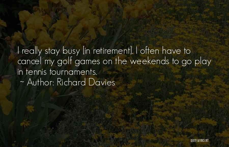 Busy Weekends Quotes By Richard Davies