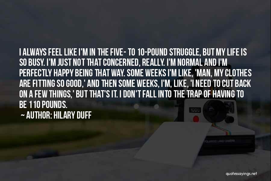 Busy Weeks Quotes By Hilary Duff