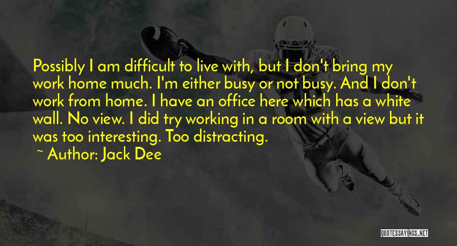 Busy With Office Work Quotes By Jack Dee