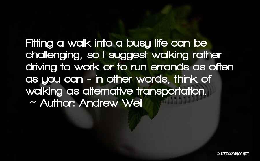 Busy Work Life Quotes By Andrew Weil